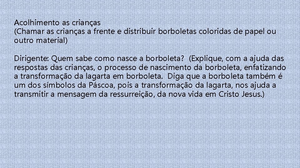  Acolhimento as crianças (Chamar as crianças a frente e distribuir borboletas coloridas de