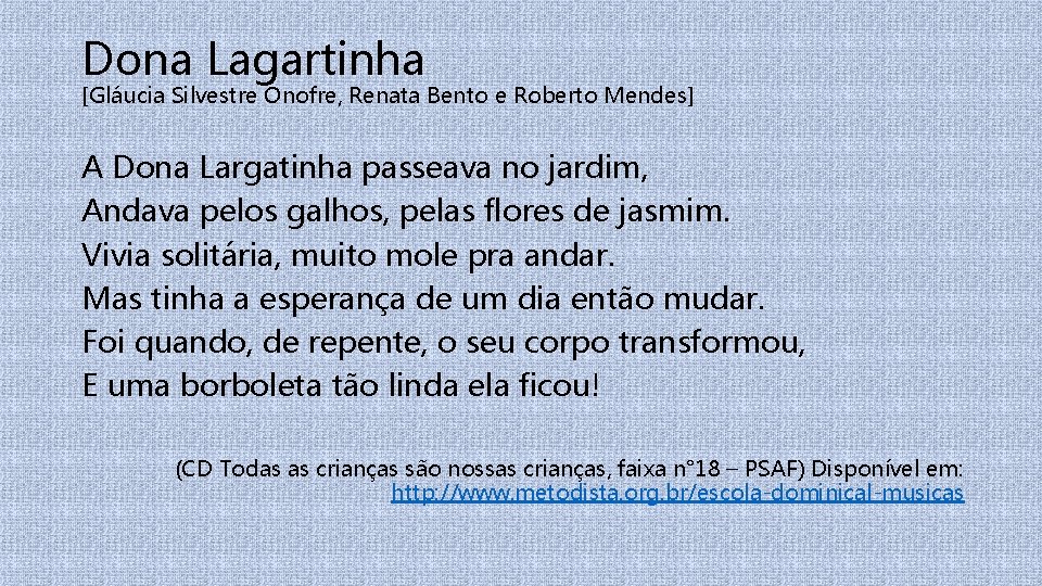 Dona Lagartinha [Gláucia Silvestre Onofre, Renata Bento e Roberto Mendes] A Dona Largatinha passeava