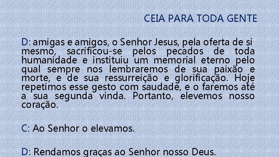 CEIA PARA TODA GENTE D: amigas e amigos, o Senhor Jesus, pela oferta de
