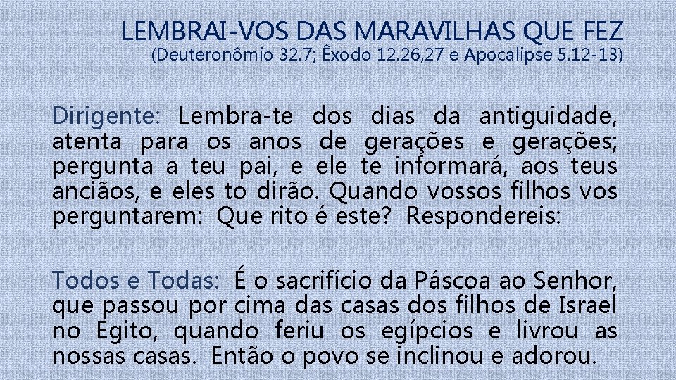 LEMBRAI-VOS DAS MARAVILHAS QUE FEZ (Deuteronômio 32. 7; Êxodo 12. 26, 27 e Apocalipse