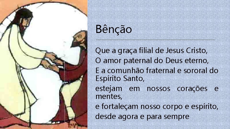 Bênção Que a graça filial de Jesus Cristo, O amor paternal do Deus eterno,