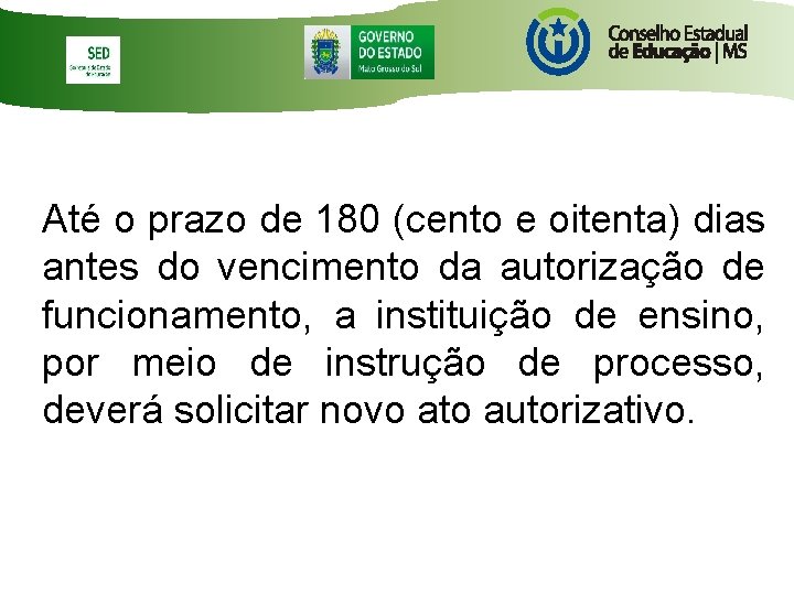 Até o prazo de 180 (cento e oitenta) dias antes do vencimento da autorização