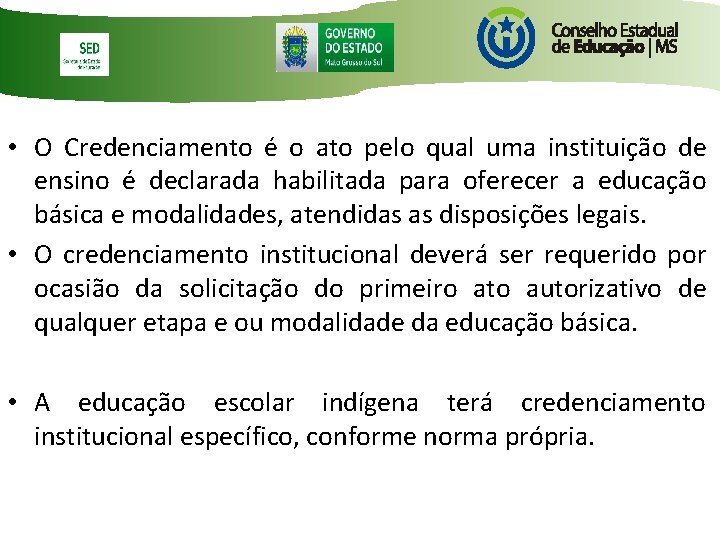  • O Credenciamento é o ato pelo qual uma instituição de ensino é