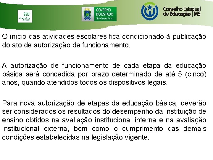 O início das atividades escolares fica condicionado à publicação do ato de autorização de