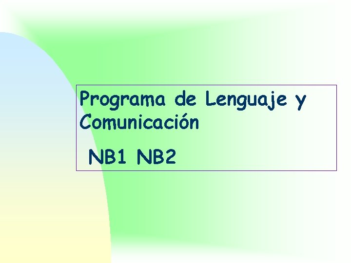 Programa de Lenguaje y Comunicación NB 1 NB 2 