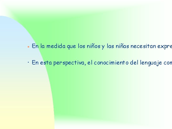 · En la medida que los niños y las niñas necesitan expre · En