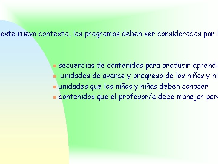 este nuevo contexto, los programas deben ser considerados por l secuencias de contenidos para