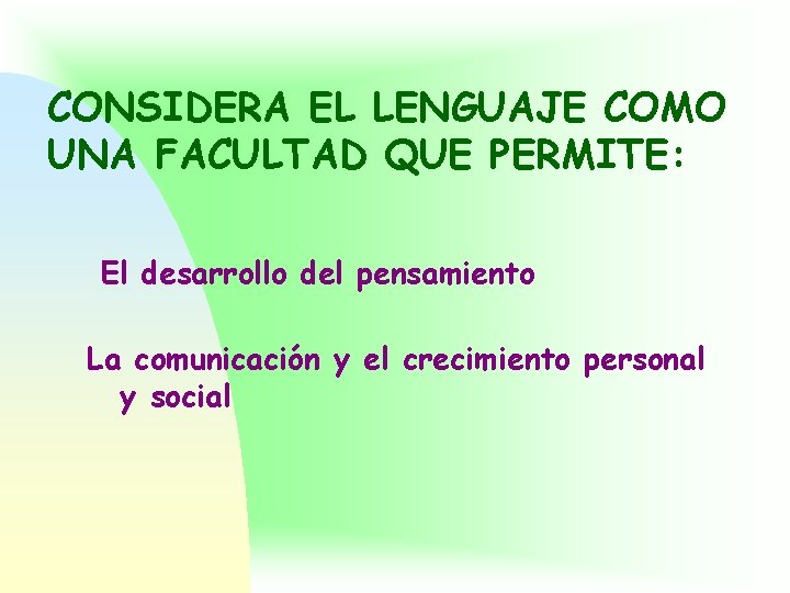 CONSIDERA EL LENGUAJE COMO UNA FACULTAD QUE PERMITE: El desarrollo del pensamiento La comunicación