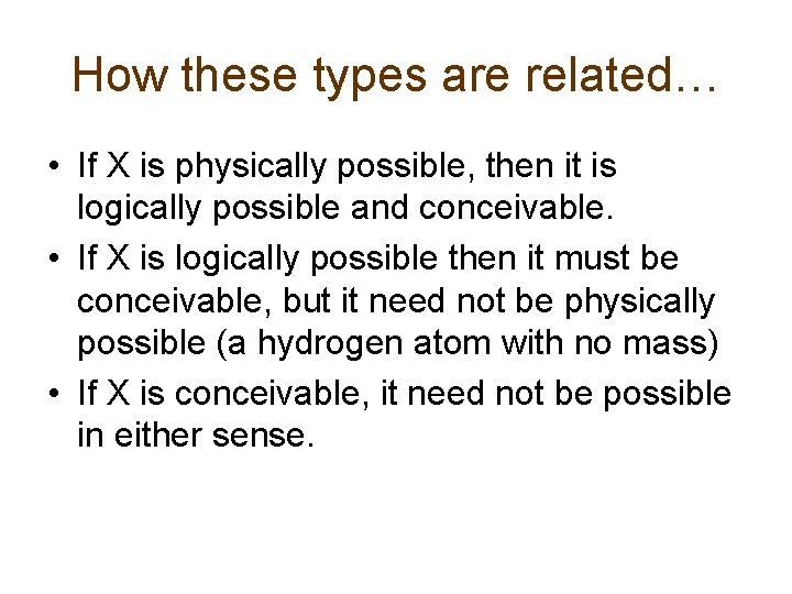 How these types are related… • If X is physically possible, then it is