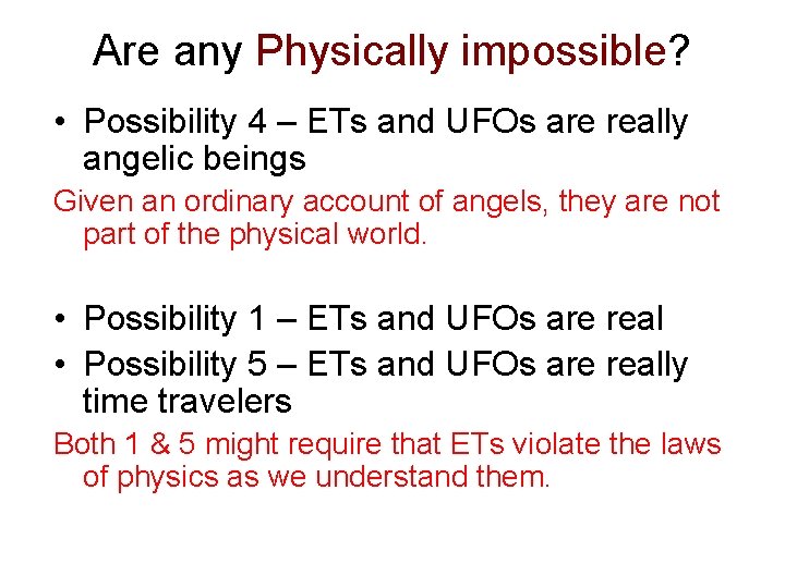 Are any Physically impossible? • Possibility 4 – ETs and UFOs are really angelic