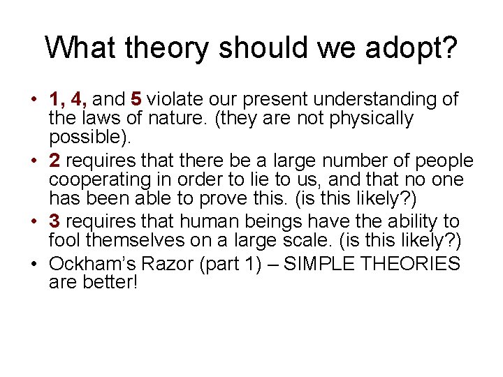 What theory should we adopt? • 1, 4, and 5 violate our present understanding
