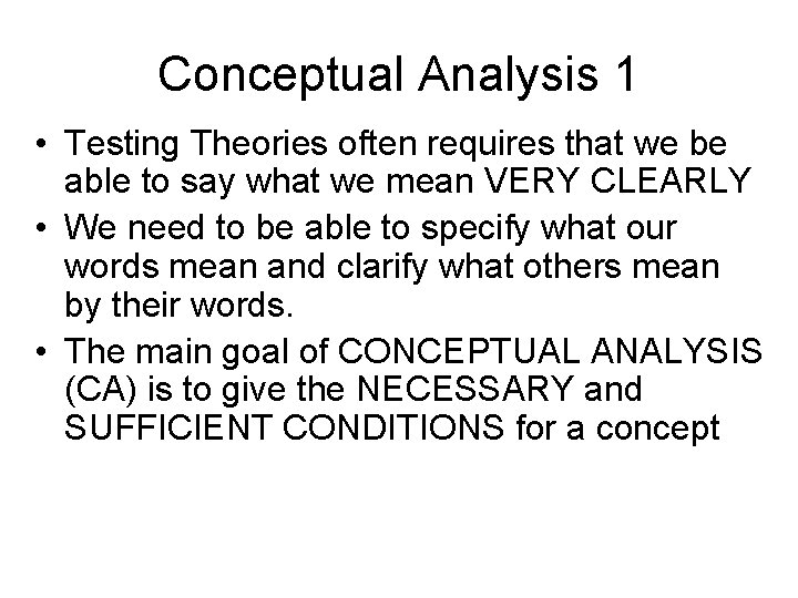 Conceptual Analysis 1 • Testing Theories often requires that we be able to say