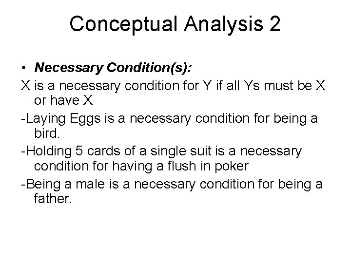 Conceptual Analysis 2 • Necessary Condition(s): X is a necessary condition for Y if