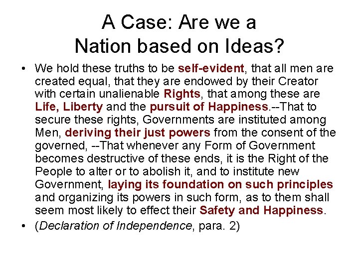 A Case: Are we a Nation based on Ideas? • We hold these truths