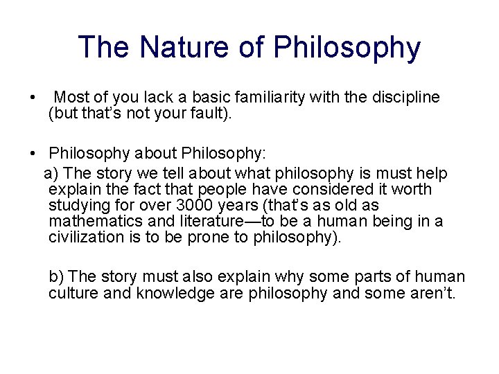 The Nature of Philosophy • Most of you lack a basic familiarity with the