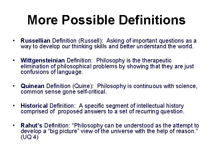 More Possible Definitions • Russellian Definition (Russell): Asking of important questions as a way