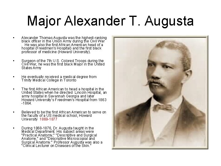 Major Alexander T. Augusta • Alexander Thomas Augusta was the highest-ranking black officer in