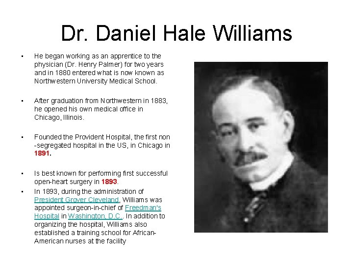 Dr. Daniel Hale Williams • He began working as an apprentice to the physician