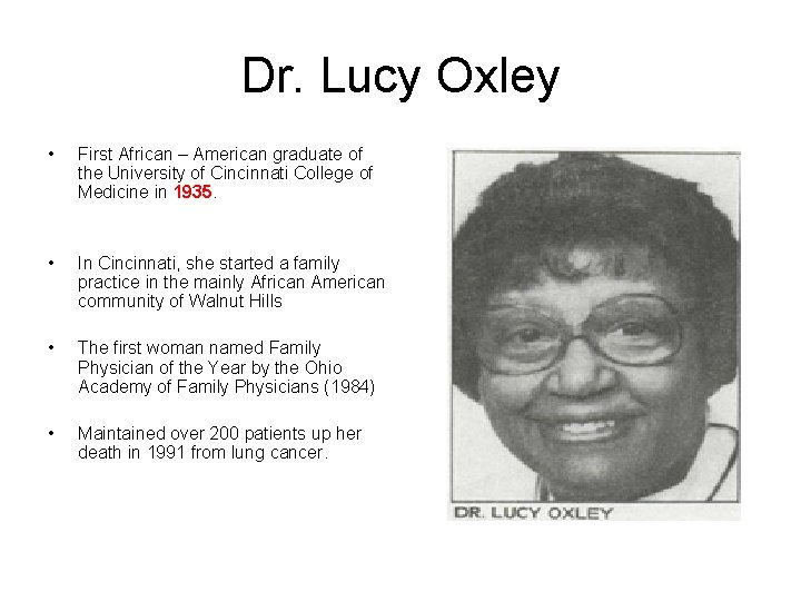 Dr. Lucy Oxley • First African – American graduate of the University of Cincinnati