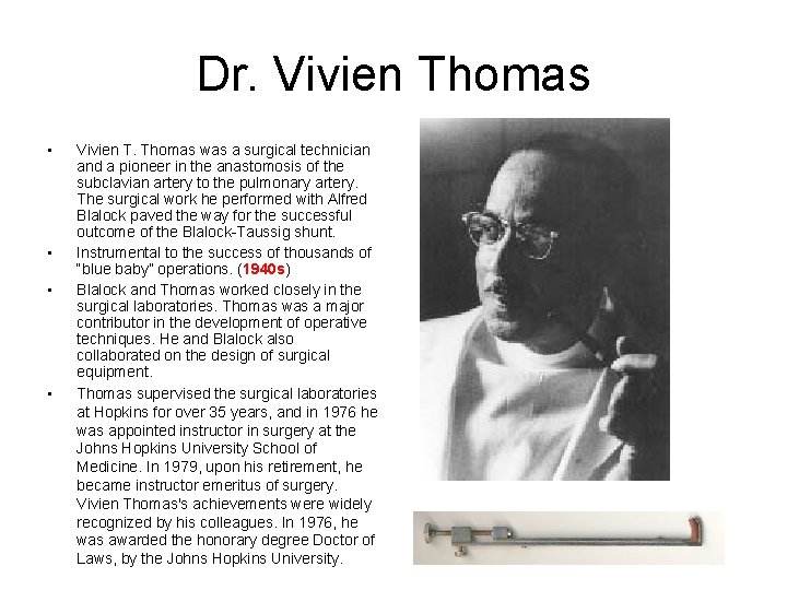Dr. Vivien Thomas • • Vivien T. Thomas was a surgical technician and a