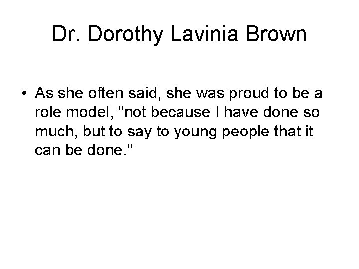 Dr. Dorothy Lavinia Brown • As she often said, she was proud to be