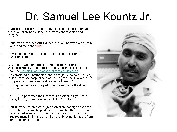Dr. Samuel Lee Kountz Jr. • Samuel Lee Kountz Jr. was a physician and