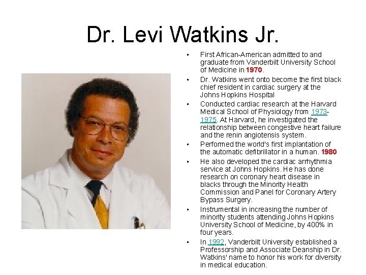 Dr. Levi Watkins Jr. • • First African-American admitted to and graduate from Vanderbilt