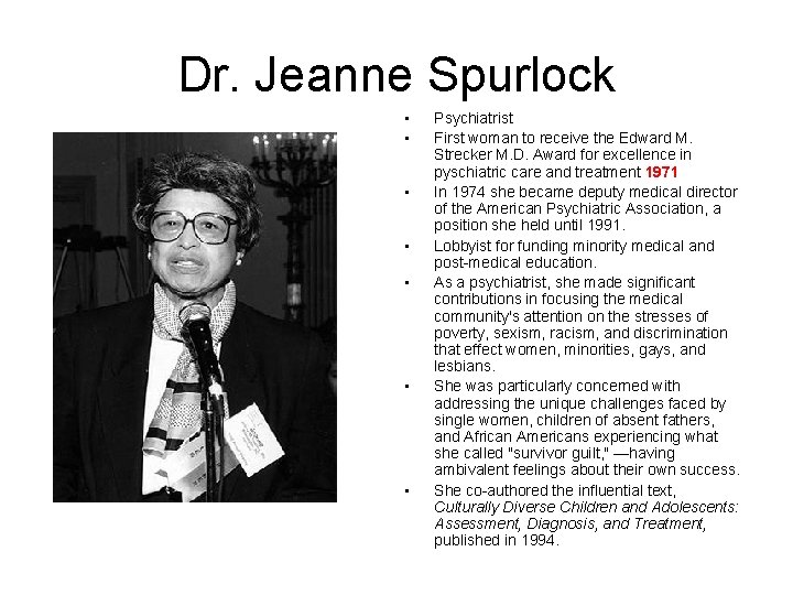 Dr. Jeanne Spurlock • • Psychiatrist First woman to receive the Edward M. Strecker
