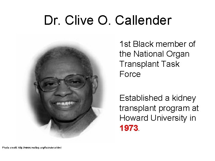 Dr. Clive O. Callender • 1 st Black member of the National Organ Transplant