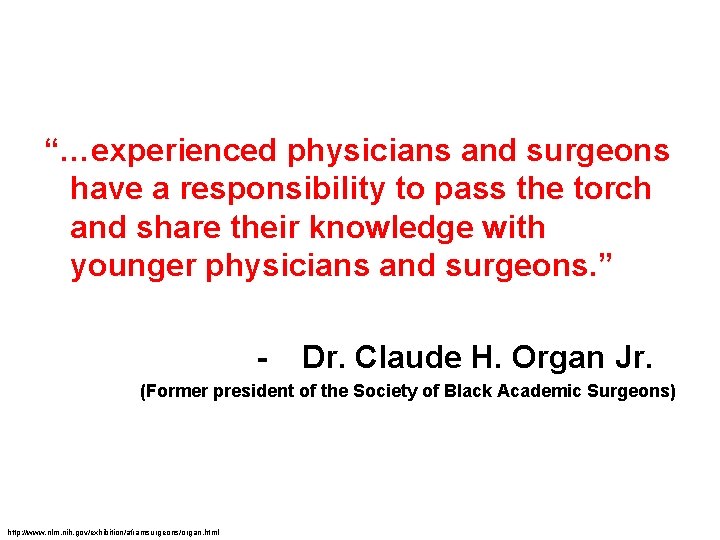 “…experienced physicians and surgeons have a responsibility to pass the torch and share their