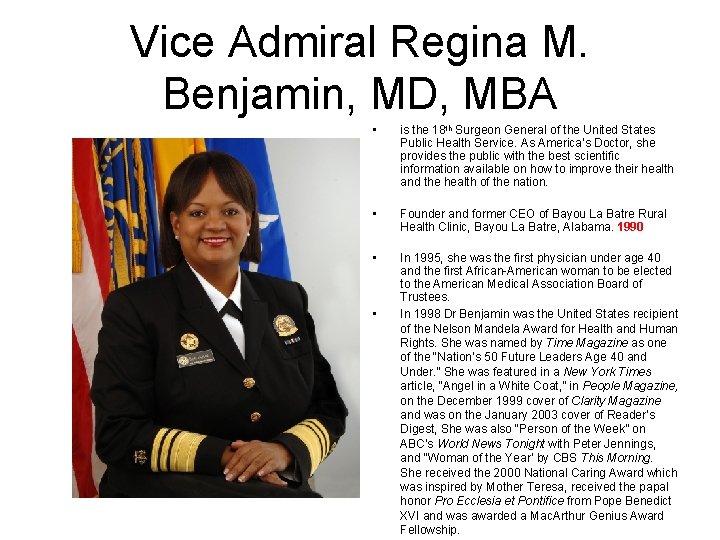 Vice Admiral Regina M. Benjamin, MD, MBA • is the 18 th Surgeon General