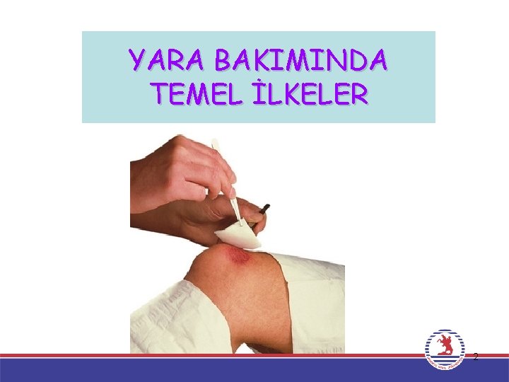 YARA BAKIMINDA TEMEL İLKELER 2 