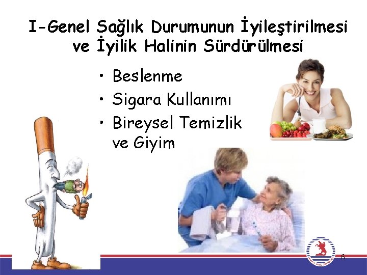 I-Genel Sağlık Durumunun İyileştirilmesi ve İyilik Halinin Sürdürülmesi • Beslenme • Sigara Kullanımı •