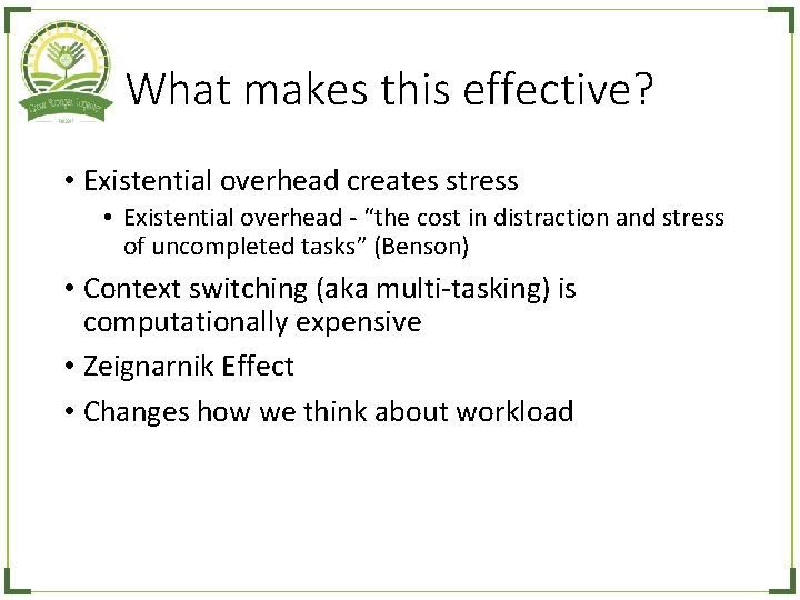 What makes this effective? • Existential overhead creates stress • Existential overhead - “the