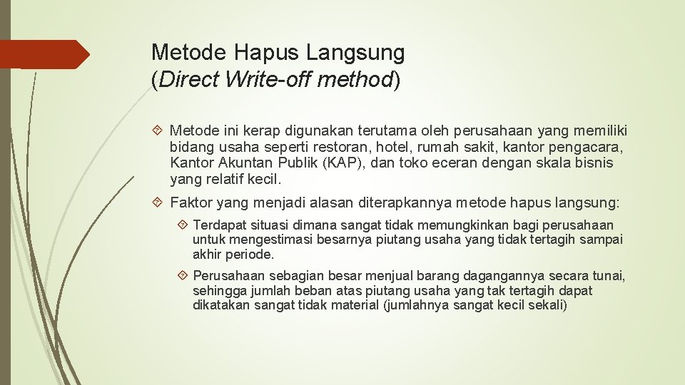 Metode Hapus Langsung (Direct Write-off method) Metode ini kerap digunakan terutama oleh perusahaan yang