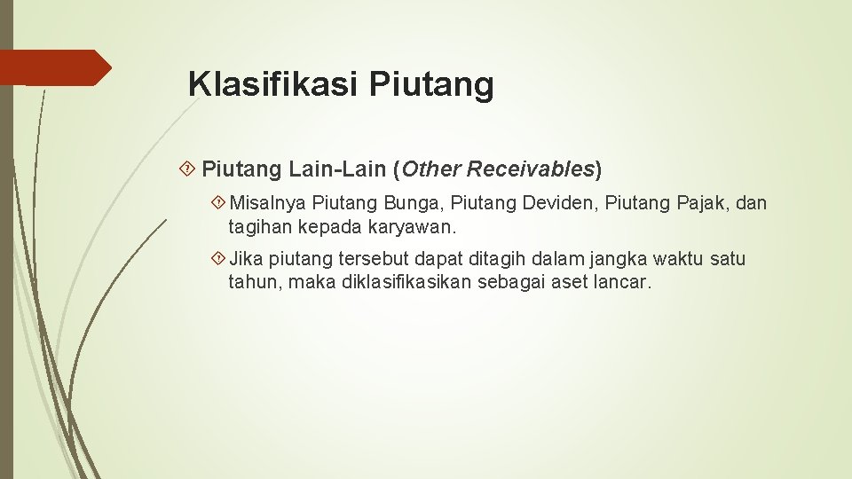 Klasifikasi Piutang Lain-Lain (Other Receivables) Misalnya Piutang Bunga, Piutang Deviden, Piutang Pajak, dan tagihan