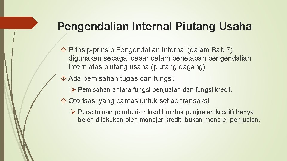 Pengendalian Internal Piutang Usaha Prinsip-prinsip Pengendalian Internal (dalam Bab 7) digunakan sebagai dasar dalam