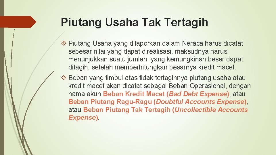 Piutang Usaha Tak Tertagih Piutang Usaha yang dilaporkan dalam Neraca harus dicatat sebesar nilai