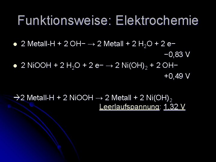 Funktionsweise: Elektrochemie l l 2 Metall-H + 2 OH− → 2 Metall + 2