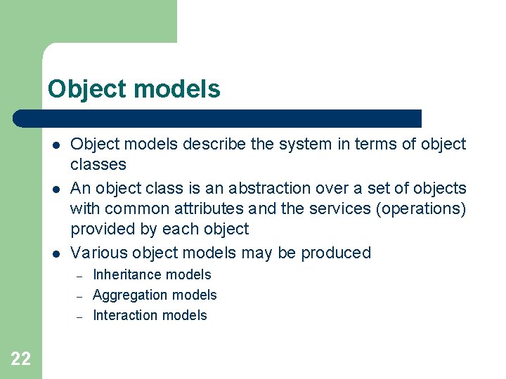 Object models l l l Object models describe the system in terms of object