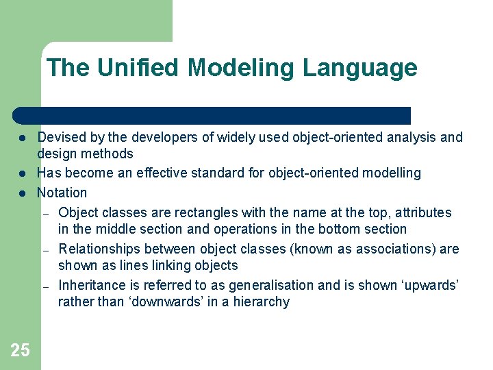The Unified Modeling Language l l l 25 Devised by the developers of widely