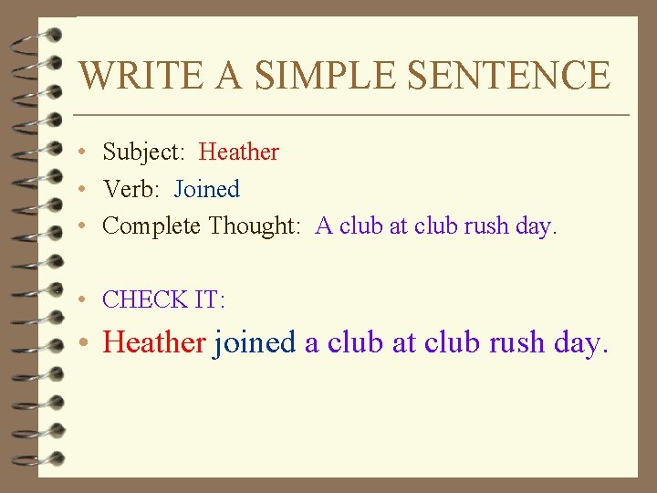 WRITE A SIMPLE SENTENCE • Subject: Heather • Verb: Joined • Complete Thought: A