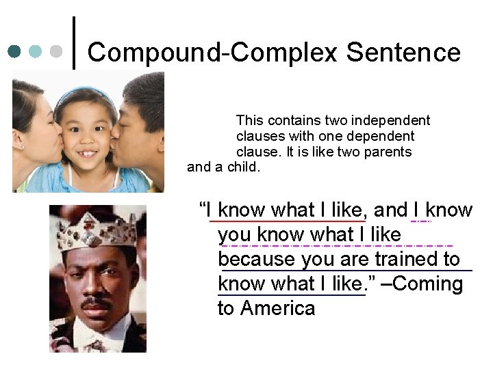 Compound-Complex Sentence This contains two independent clauses with one dependent clause. It is like