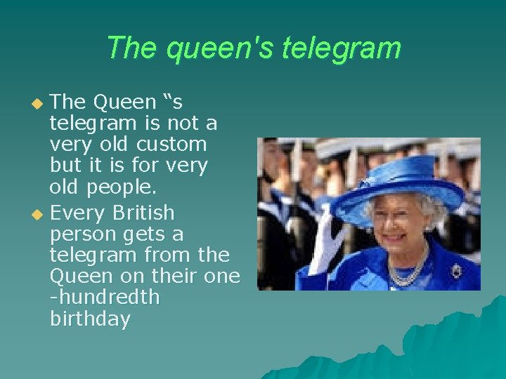 The queen's telegram The Queen “s telegram is not a very old custom but