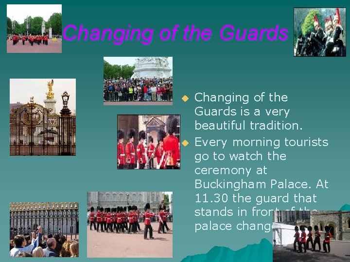 Changing of the Guards u u Changing of the Guards is a very beautiful