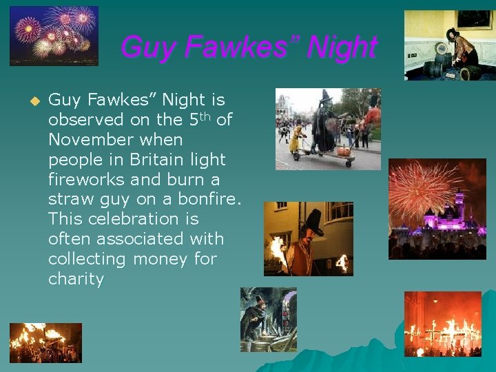 Guy Fawkes” Night u Guy Fawkes” Night is observed on the 5 th of