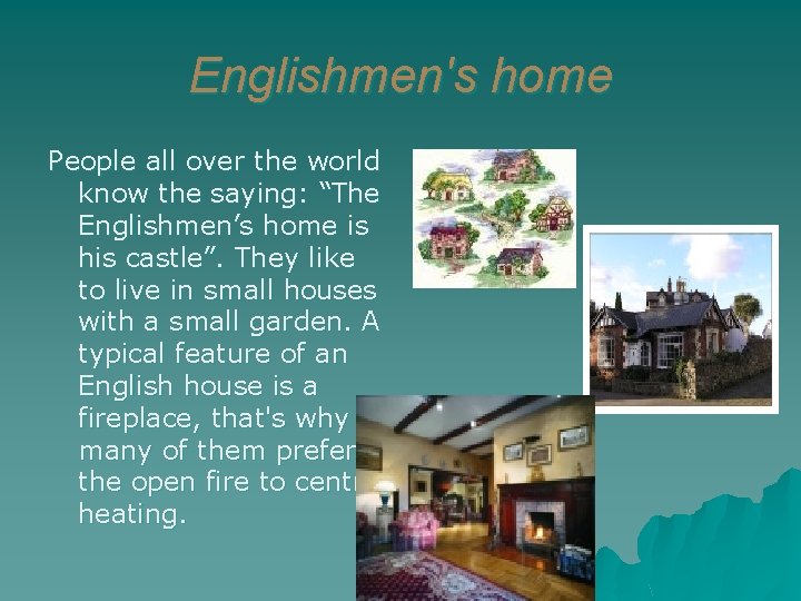 Englishmen's home People all over the world know the saying: “The Englishmen’s home is
