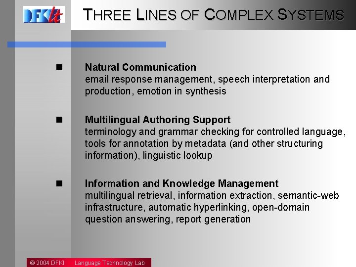 THREE LINES OF COMPLEX SYSTEMS n Natural Communication email response management, speech interpretation and