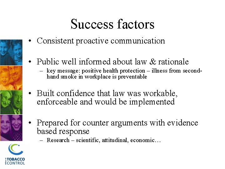 Success factors • Consistent proactive communication • Public well informed about law & rationale