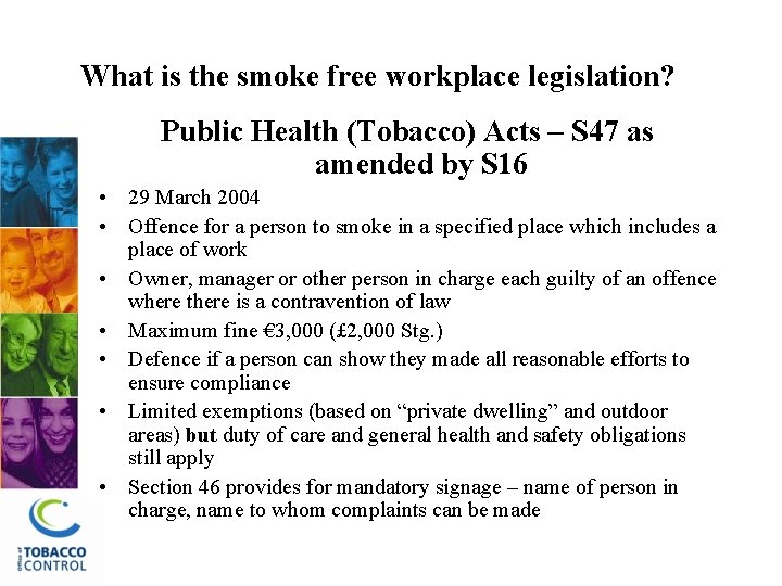 What is the smoke free workplace legislation? Public Health (Tobacco) Acts – S 47